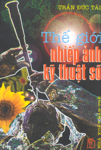 Thế Giới Nhiếp Ảnh Kỹ Thuật Số (NXB Trẻ 2001) - Trần Đức Tài, 263 Trang