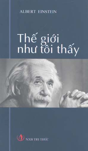 Thế Giới Như Tôi Thấy (NXB Tri Thức 2007) -  Albert Einstein, 209 Trang