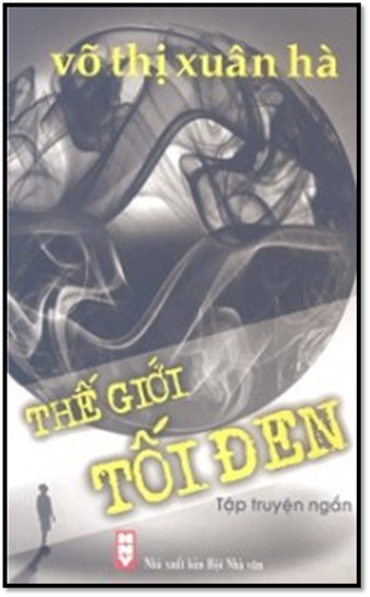 Thế Giới Tối Đen (NXB Hội Nhà Văn 2009) - Võ Thị Xuân Hà, 246 Trang