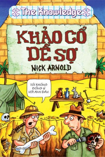 The Knowledge-Khảo Cổ Dễ Sợ (NXB Trẻ 2010) - Nick Arnold, 160 Trang