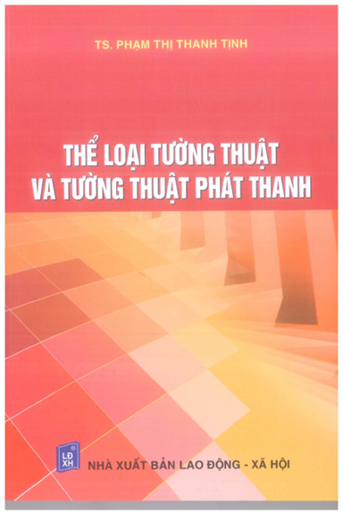 Thể Loại Tường Thuật Và Tường Thuật Phát Thanh (NXB Lao Động Xã Hội 2017) - Phạm Thị Thanh Tịnh