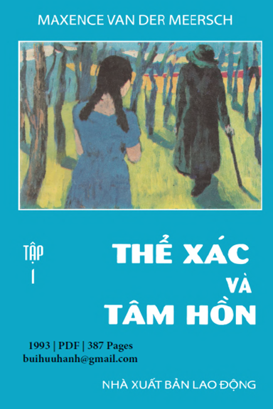 Thể Xác Và Tâm Hồn Tập 1 (NXB Lao Động 1993) - Maxence Van Der Meersch, 387 Trang