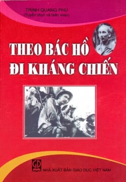 Theo Bác Hồ Đi Kháng Chiến (NXB Giáo Dục 2011) - Trình Quang Phú, 298 Trang