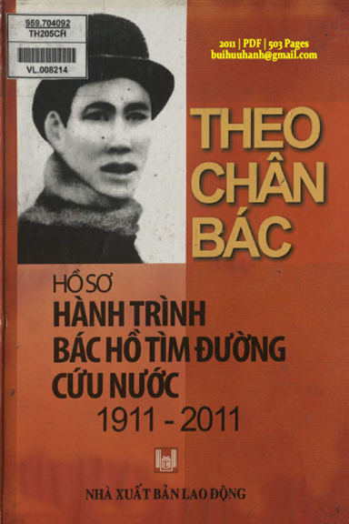 Theo Chân Bác Hồ Sơ Hành Trình Bác Hồ Tìm Đường Cứu Nước 1911-2011 (NXB Lao Động 2011) - Đỗ Bích Hà