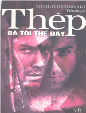 Thép Đã Tôi Thế Đấy (NXB Văn Học 2005) - Nicolai Oxtrovxki, 497 Trang