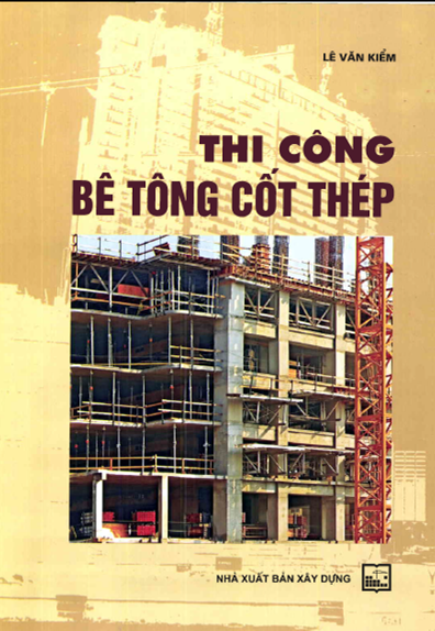 Thi Công Bê Tông Cốt Thép (NXB Xây Dựng 2011) - Lê Văn Kiểm, 153 Trang