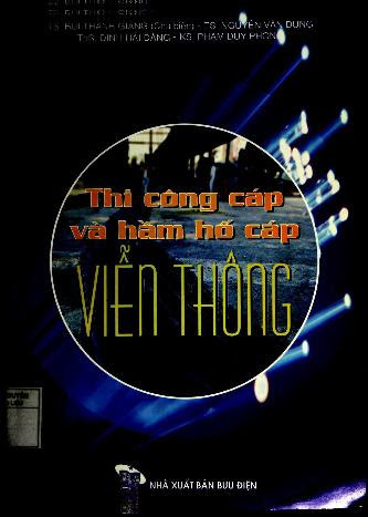 Thi Công Cáp Và Hầm Hố Cáp Viễn Thông (NXB Bưu Điện 2007) - Bùi Thanh Giang, 347 Trang