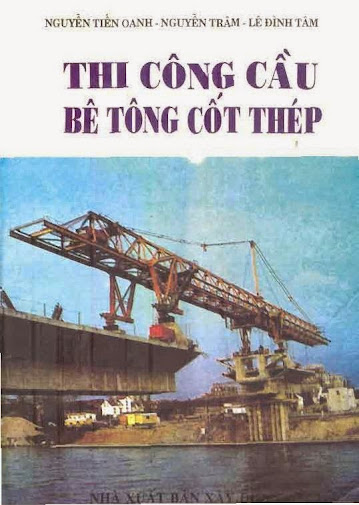 Thi Công Cầu Bê Tông Cốt Thép (NXB Xây Dựng 1995) - Nguyễn Tiến Oanh, 242 Trang