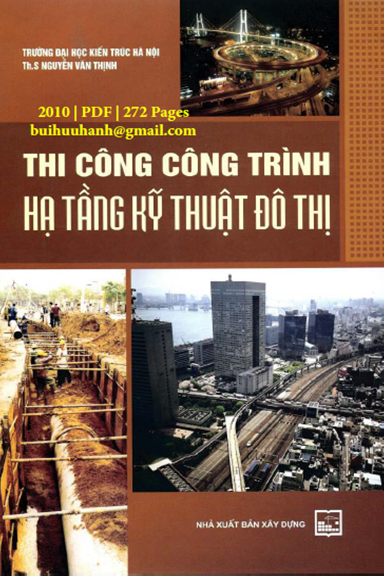 Thi Công Công Trình Hạ Tầng Kỹ Thuật Đô Thị (NXB Xây Dựng 2010) - Nguyễn Văn Thịnh, 272 Trang