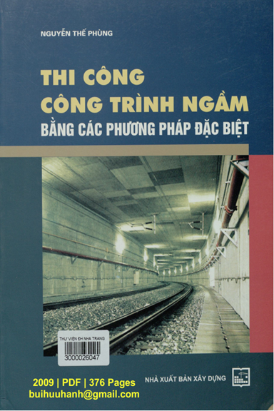 Thi Công Công Trình Ngầm Bằng Các Phương Pháp Đặc Biệt (NXB Xây Dựng 2009) - Nguyễn Thế Phùng