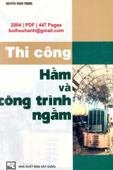 Thi Công Hầm Và Công Trình Ngầm (NXB Xây Dựng 2004) - Nguyễn Xuân Trọng, 447 Trang