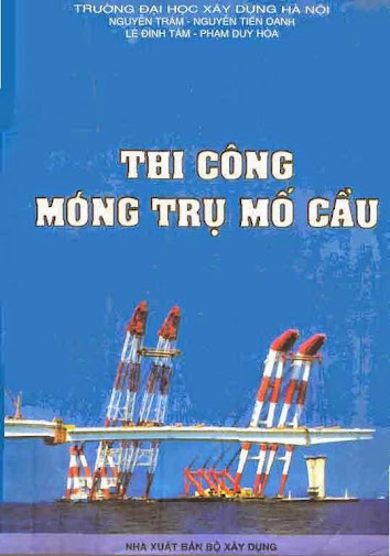 Thi Công Móng Trụ Mố Cầu (NXB Xây Dựng 1997) - Nguyễn Trâm, 419 Trang