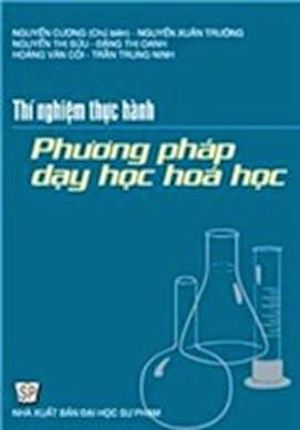 Thí Nghiệm Thực Hành Phương Pháp Dạy Học Hóa Học (NXB Đại Học Sư Phạm 2009) - Nguyễn Cương, 232 Tran