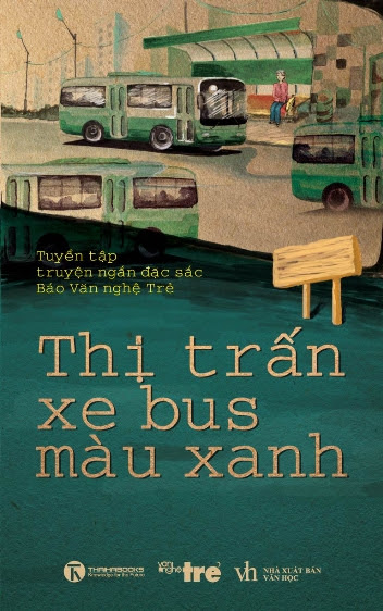 Thị Trấn Xe Bus Màu Xanh (NXB Văn Học 2012) - Nhiều Tác Giả, 247 Trang