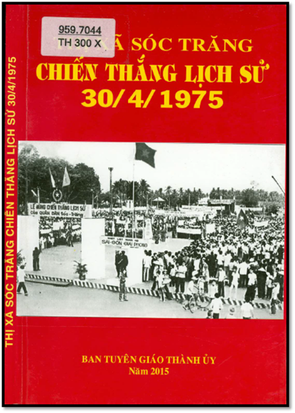 Thị Xã Sóc Trăng Chiến Thắng Lịch Sử 30-4-1975 (NXB Sóc Trăng 2015) - Nhiều Tác Giả, 146 Trang