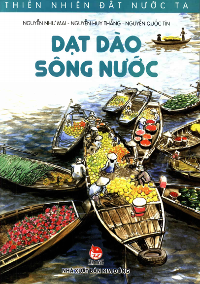 Thiên Nhiên Đất Nước Ta - Dạt Dào Sông Nước (NXB Kim Đồng 2016) - Nguyễn Như Mai, 230 Trang