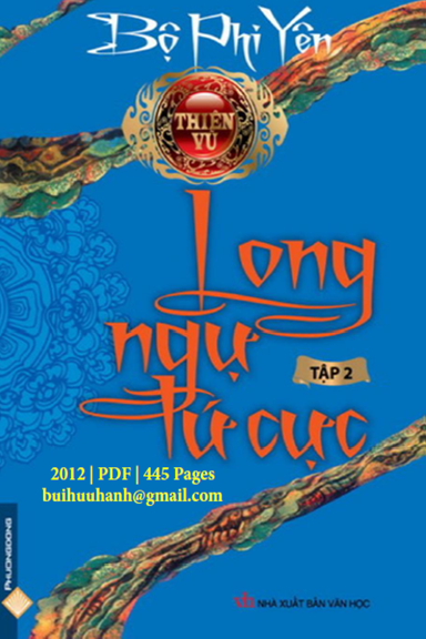 Thiên Vũ Tập 2-Long Ngự Tứ Cực (NXB Văn Học 2012) - Bộ Phi Yên, 445 Trang