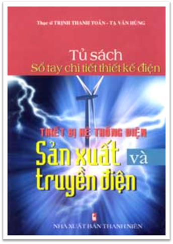 Thiết Bị Hệ Thống Sản Xuất Và Truyền Điện (NXB Thanh Niên 2005) - Trịnh Thanh Toản, 186 Trang