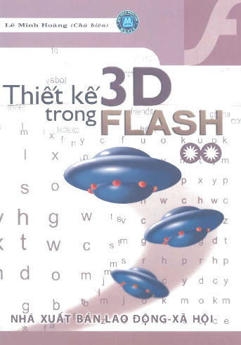 Thiết Kế 3D Trong Flash Tập 2 (NXB Lao Động Xã Hội 2007) - Lê Minh Hoàng, 204 Trang