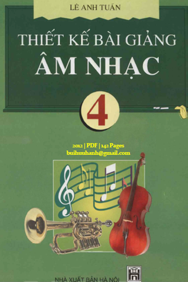 Thiết Kế Bài Giảng Âm Nhạc 4 (NXB Hà Nội 2012) - Lê Anh Tuấn, 142 Trang