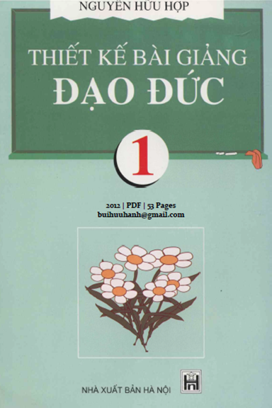 Thiết Kế Bài Giảng Đạo Đức 1 (NXB Hà Nội 2012) - Nguyễn Hữu Hợp, 53 Trang
