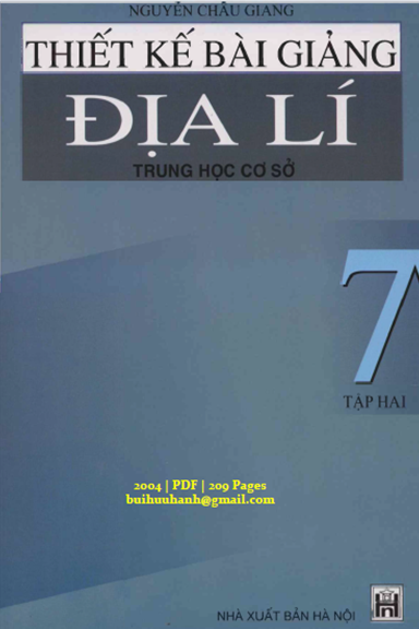 Thiết Kế Bài Giảng Địa Lí 7 Tập 2 (NXB Hà Nội 2004) - Nguyễn Châu Giang, 209 Trang