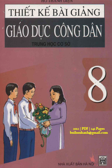 Thiết Kế Bài Giảng Giáo Dục Công Dân 8 (NXB Hà Nội 2012) - Hồ Thanh Diện, 241 Trang