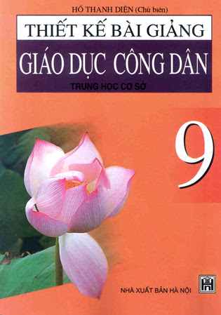 Thiết Kế Bài Giảng Giáo Dục Công Dân 9 (NXB Hà Nội 2005) - Hồ Thanh Diện, 221 Trang