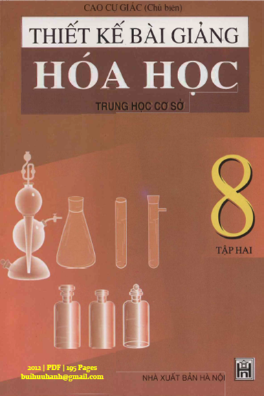 Thiết Kế Bài Giảng Hóa Học 8 Tập 2 (NXB Hà Nội 2012) - Cao Cự Giác, 195 Trang