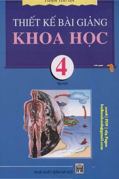 Thiết Kế Bài Giảng Khoa Học 4 Tập 1 (NXB Hà Nội 2008) - Phạm Thu Hà, 169 Trang