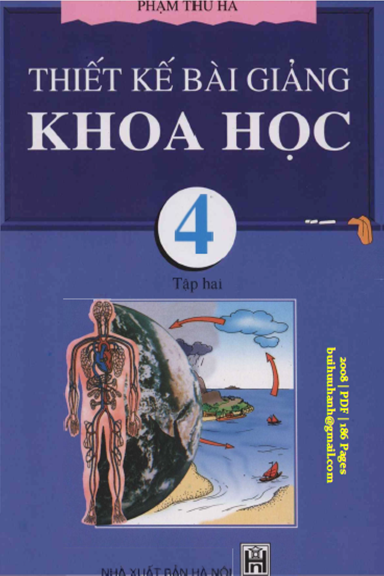 Thiết Kế Bài Giảng Khoa Học 4 Tập 2 (NXB Hà Nội 2008) - Phạm Thu Hà, 186 Trang
