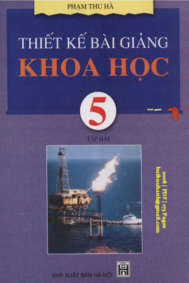 Thiết Kế Bài Giảng Khoa Học 5 Tập 2 (NXB Hà Nội 2008) - Phạm Thu Hà, 173 Trang