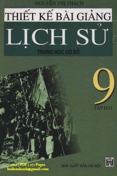Thiết Kế Bài Giảng Lịch Sử 9 Tập 2 (NXB Hà Nội 2012) - Nguyễn Thị Thạch, 277 Trang