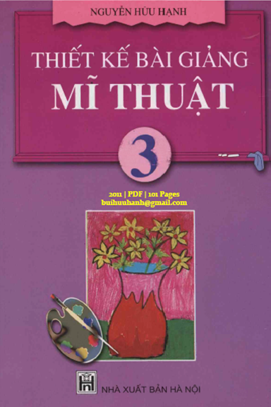 Thiết Kế Bài Giảng Mĩ Thuật 3 (NXB Hà Nội 2011) - Nguyễn Hữu Hạnh, 101 Trang