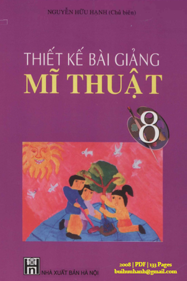 Thiết Kế Bài Giảng Mĩ Thuật 8 (NXB Hà Nội 2008) - Nguyễn Hữu Hạnh, 133 Trang