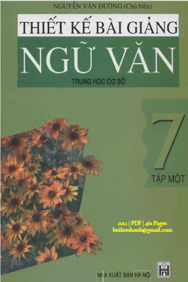 Thiết Kế Bài Giảng Ngữ Văn 7 Tập 1 (NXB Hà Nội 2012) - Nguyễn Văn Đường, 461 Trang
