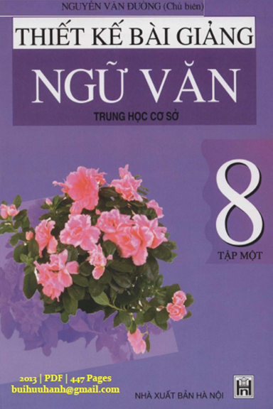 Thiết Kế Bài Giảng Ngữ Văn 8 Tập 1 (NXB Hà Nội 2013) - Nguyễn Văn Đường, 447 Trang