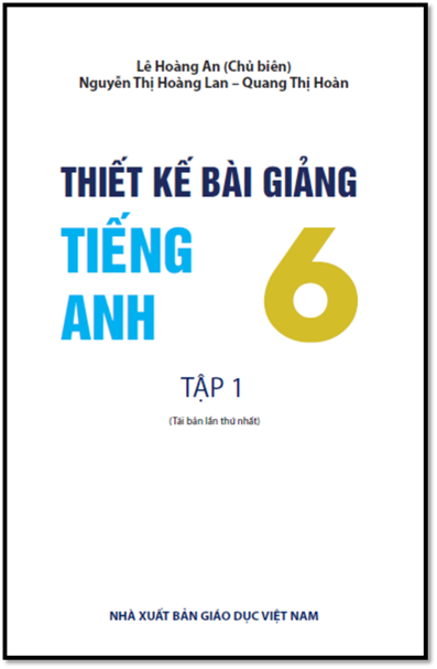 Thiết Kế Bài Giảng Tiếng Anh 6 Tập 1 (NXB Giáo Dục 2016) - Lê Hoàng An, 168 Trang