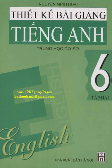 Thiết Kế Bài Giảng Tiếng Anh 6 Tập 2 (NXB Hà Nội 2012) - Nguyễn Minh Hoài, 209 Trang