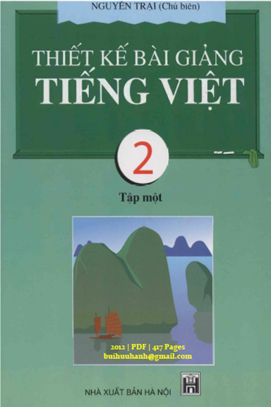 Thiết Kế Bài Giảng Tiếng Việt 2 Tập 1 (NXB Hà Nội 2012) - Nguyễn Trại, 417 Trang