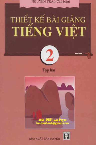 Thiết Kế Bài Giảng Tiếng Việt 2 Tập 2 (NXB Hà Nội 2012) - Nguyễn Trại, 449 Trang