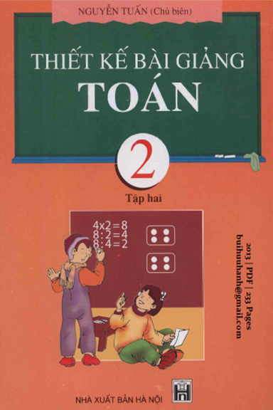 Thiết Kế Bài Giảng Toán 2 Tập 2 (NXB Hà Nội 2013) - Nguyễn Tuấn, 233 Trang