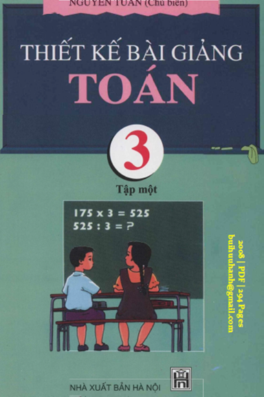 Thiết Kế Bài Giảng Toán 3 Tập 1 (NXB Hà Nội 2008) - Nguyễn Tuấn, 294 Trang