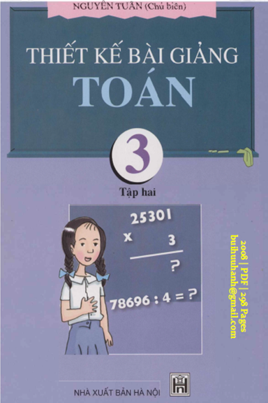 Thiết Kế Bài Giảng Toán 3 Tập 2 (NXB Hà Nội 2008) - Nguyễn Tuấn, 298 Trang