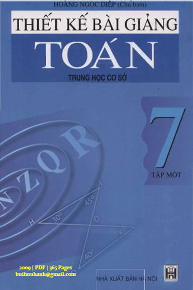 Thiết Kế Bài Giảng Toán 7 Tập 1 (NXB Hà Nội 2009) - Hoàng Ngọc Diệp, 365 Trang