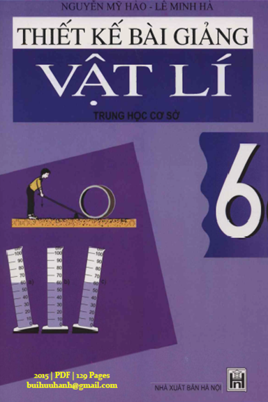 Thiết Kế Bài Giảng Vật Lí 6 (NXB Hà Nội 2015) - Nguyễn Mỹ Hảo, 129 Trang