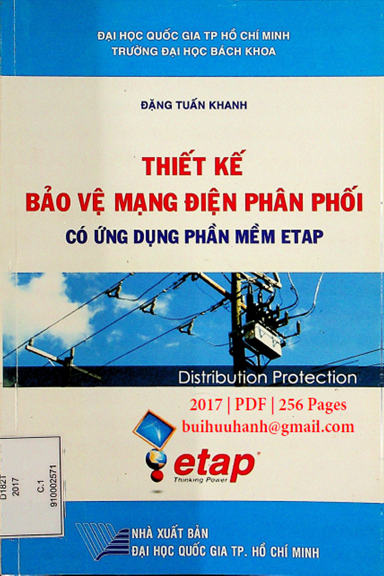 Thiết Kế Bảo Vệ Mạng Điện Phân Phối Có Ứng Dụng Phần Mềm ETAP - Đặng Tuấn Khanh, 256 Trang