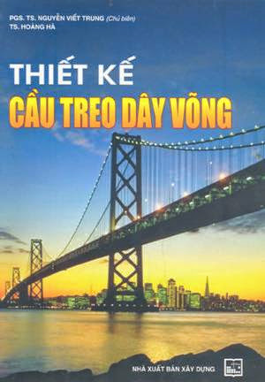 Thiết Kế Cầu Treo Dây Võng (NXB Xây Dựng 2004) - Nguyễn Viết Trung, 198 Trang