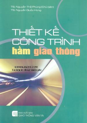 Thiết Kế Công Trình Hầm Giao Thông (NXB Giao Thông Vận Tải 2007) - Nguyễn Thế Phùng, 249 Trang