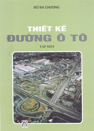 Thiết Kế Đường Ôtô Tập 1 (NXB Giáo Dục 2005) - Đỗ Bá Chương, 154 Trang